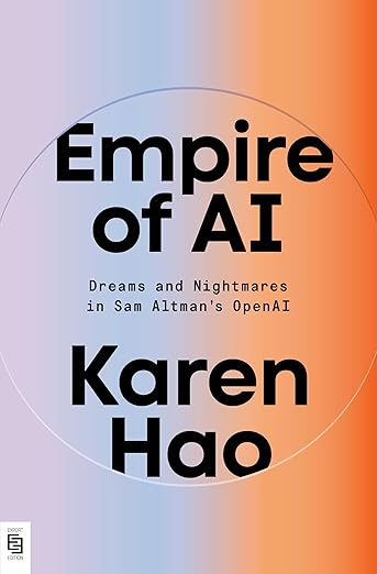 Empire of AI: Dreams and Nightmares in Sam Altman's AI